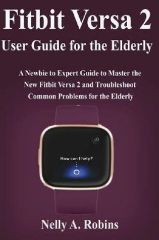 Cover of Fitbit Versa 2 User Guide for the Elderly