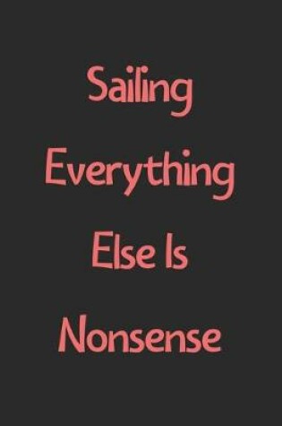 Cover of Sailing Everything Else Is Nonsense