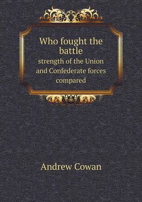 Book cover for Who fought the battle strength of the Union and Confederate forces compared