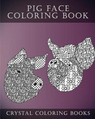 Book cover for Pig Face Coloring Book For Adults