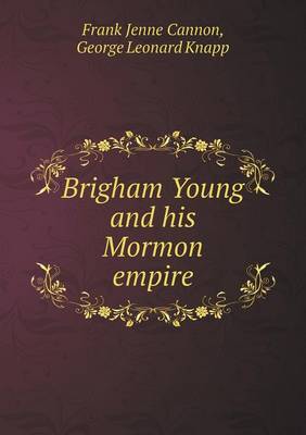 Book cover for Brigham Young and his Mormon empire