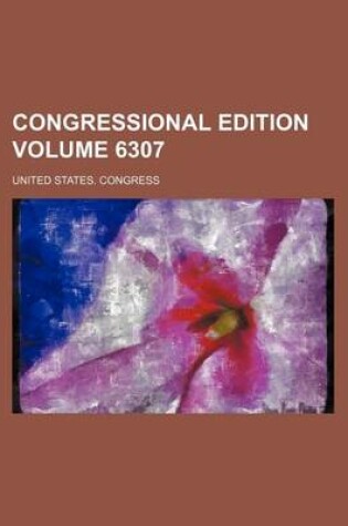 Cover of Congressional Edition Volume 6307