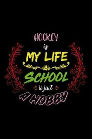 Cover of Hockey Is My Life School Is Just A Hobby