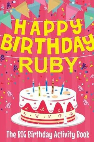 Cover of Happy Birthday Ruby - The Big Birthday Activity Book