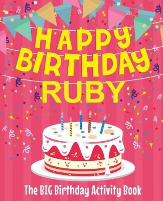 Book cover for Happy Birthday Ruby - The Big Birthday Activity Book