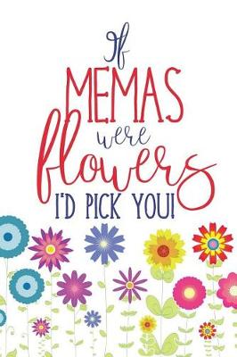 Book cover for If Memas Were Flowers I'd Pick You