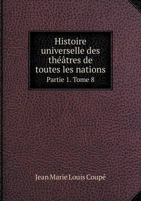 Book cover for Histoire universelle des théâtres de toutes les nations Partie 1. Tome 8