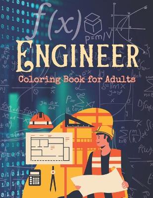 Book cover for Engineer Coloring Book for Adults