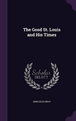 Book cover for The Good St. Louis and His Times