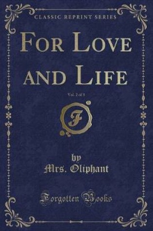 Cover of For Love and Life, Vol. 2 of 3 (Classic Reprint)