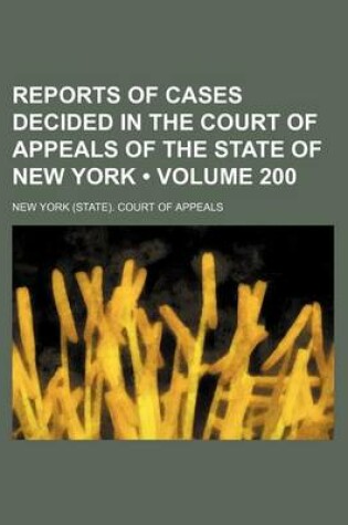 Cover of Reports of Cases Decided in the Court of Appeals of the State of New York (Volume 200)