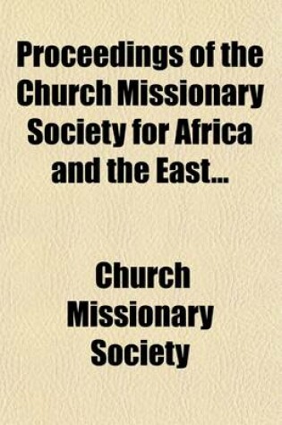 Cover of Proceedings of the Church Missionary Society for Africa and the East Volume 26