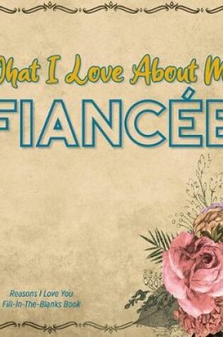 Cover of What I Love About My Fiancee
