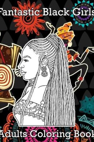 Cover of Fantastic Black Girls Adults Coloring book