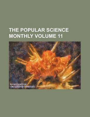 Book cover for The Popular Science Monthly Volume 11