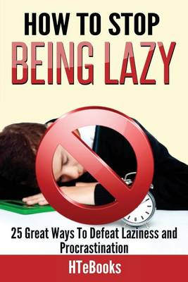 Book cover for How To Stop Being Lazy