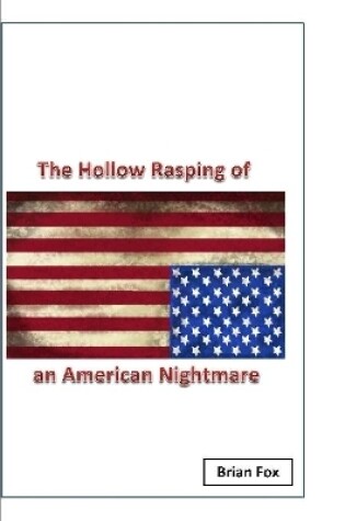 Cover of The Hollow Rasping of an American Nightmare