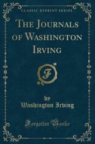 Cover of The Journals of Washington Irving (Classic Reprint)