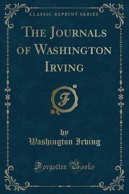 Book cover for The Journals of Washington Irving (Classic Reprint)