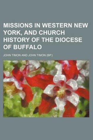 Cover of Missions in Western New York, and Church History of the Diocese of Buffalo