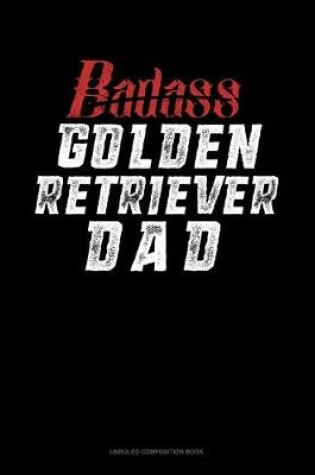 Cover of Badass Golden Retriever Dad