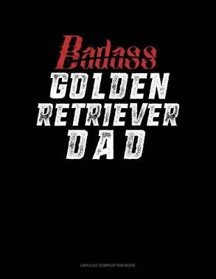 Book cover for Badass Golden Retriever Dad