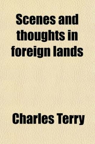 Cover of Scenes and Thoughts in Foreign Lands