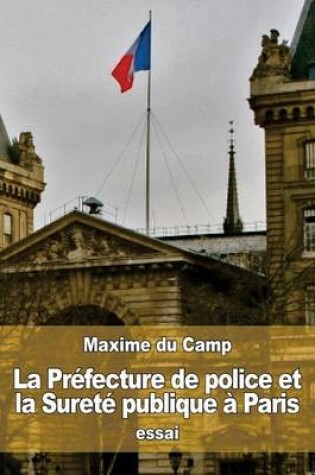 Cover of La Préfecture de police et la Sureté publique à Paris