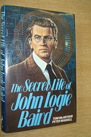 Cover of The Secret Life of John Logie Baird