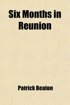 Book cover for Six Months in Reunion; A Clergyman's Holiday, and How He Passed It Volume 2