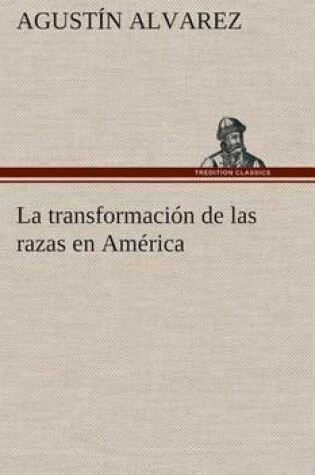 Cover of La transformacion de las razas en America