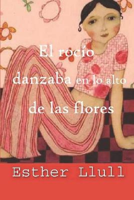 Book cover for El rocío danzaba en lo alto de las flores