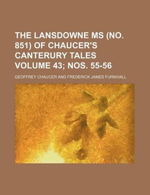 Book cover for The Lansdowne MS (No. 851) of Chaucer's Canterury Tales Volume 43; Nos. 55-56