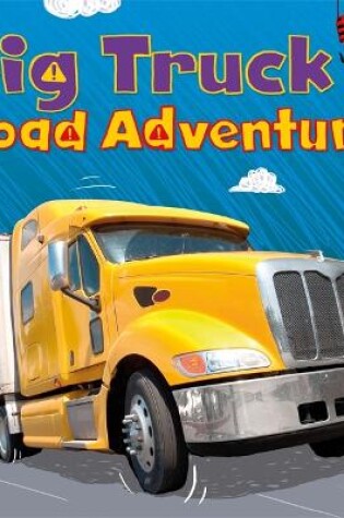 Cover of Digger and Friends: Big Truck's Road Adventure