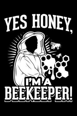 Book cover for Yes Honey Im A Beekeeper