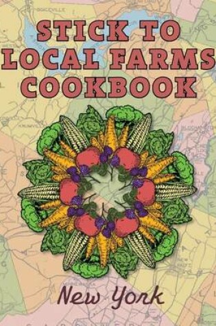 Cover of Stick to Local Farms Cookbook