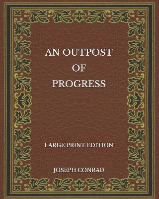 Book cover for An Outpost of Progress - Large Print Edition