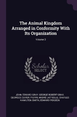 Cover of The Animal Kingdom Arranged in Conformity With Its Organization; Volume 3