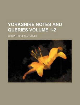 Book cover for Yorkshire Notes and Queries Volume 1-2