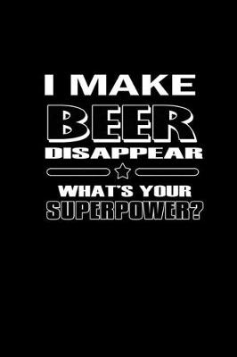 Book cover for I Make Beer Disappear. What's Your Superpower?