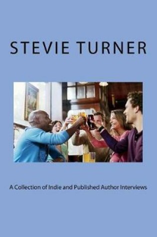 Cover of A Collection of Indie and Published Author Interviews
