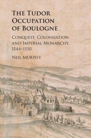 Cover of The Tudor Occupation of Boulogne
