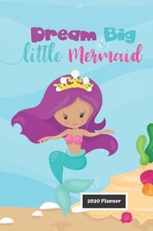 Cover of Dream Big Little Mermaid 2020 Planner