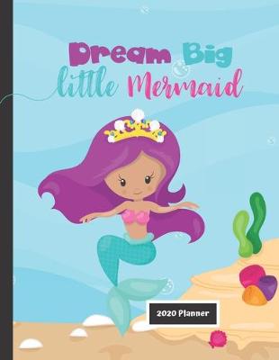 Book cover for Dream Big Little Mermaid 2020 Planner