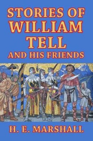 Cover of Stories of William Tell and His Friends