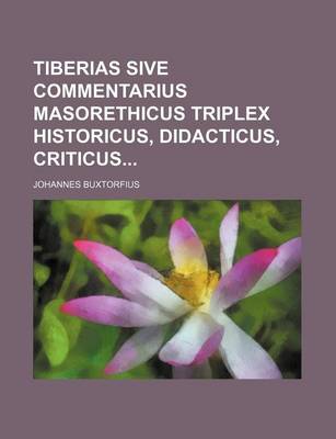 Book cover for Tiberias Sive Commentarius Masorethicus Triplex Historicus, Didacticus, Criticus