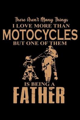 Book cover for There Aren't many things I love more than Riding but one of them is being a Father