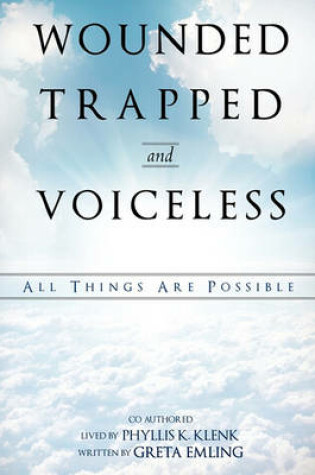 Cover of Wounded Trapped and Voiceless...