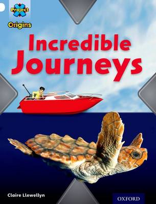 Book cover for Project X Origins: White Book Band, Oxford Level 10: Journeys: Incredible Journeys
