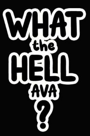 Cover of What the Hell Ava?